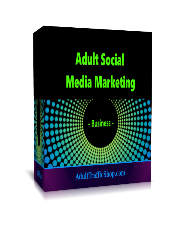 Buy Adult Traffic Adult Social Media Marketing Business